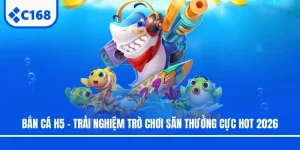 Bắn Cá H5 - Trải Nghiệm Trò Chơi Săn Thưởng Cực Hot 2026