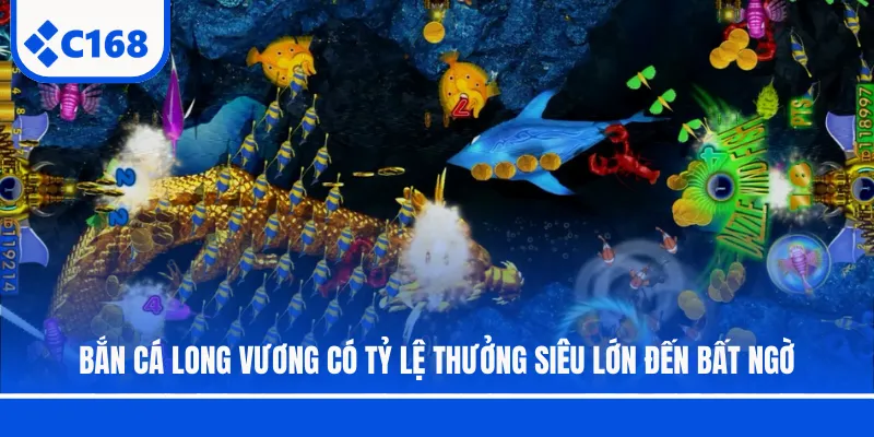 Bắn cá Long Vương có tỷ lệ thưởng siêu lớn đến bất ngờ