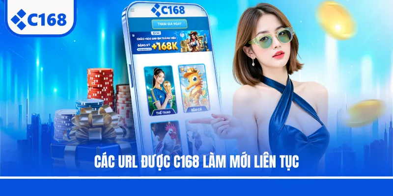 Các URL được C168 làm mới liên tục