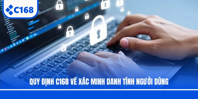 Quy định C168 về xác minh danh tính người dùng