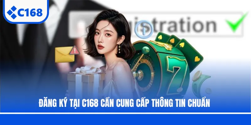 Đăng ký tại C168 cần cung cấp thông tin chuẩn