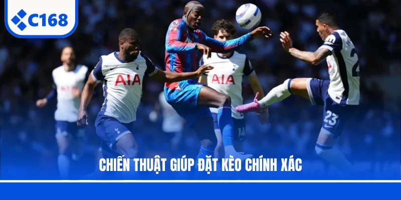 Chiến thuật giúp đặt kèo chính xác