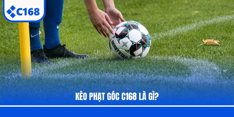 Kèo phạt góc C168 là gì?