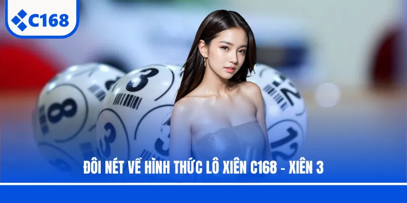 Đôi nét về hình thức lô xiên C168 - Xiên 3