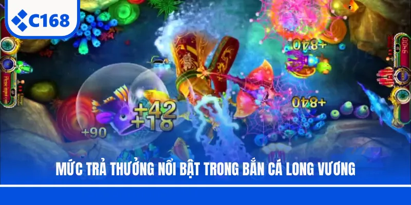Mức trả thưởng nổi bật trong Bắn cá Long Vương