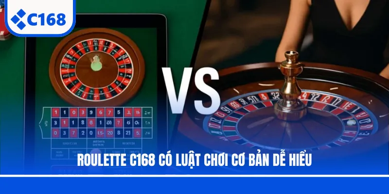 Roulette C168 có luật chơi cơ bản dễ hiểu