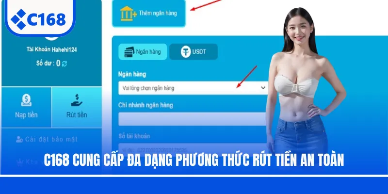 C168 cung cấp đa dạng phương thức rút tiền an toàn