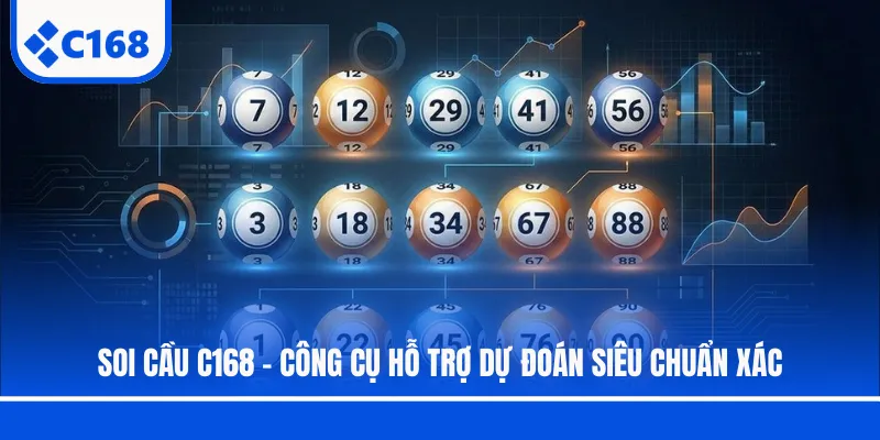 Soi Cầu C168 - Công Cụ Hỗ Trợ Dự Đoán Siêu Chuẩn Xác
