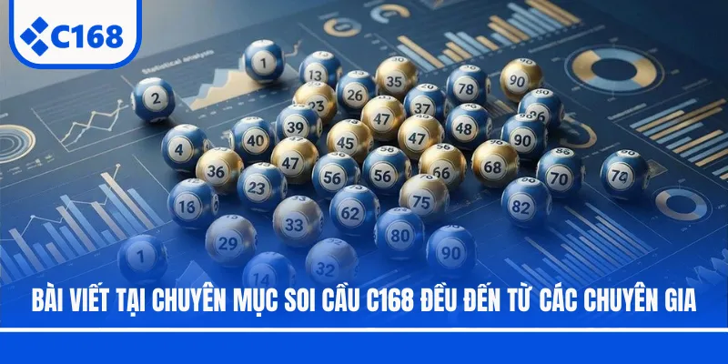 Bài viết tại chuyên mục soi cầu C168 đều đến từ các chuyên gia