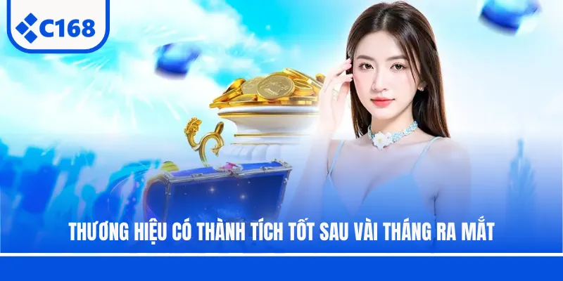 Thương hiệu C168 có thành tích tốt sau vài tháng ra mắt