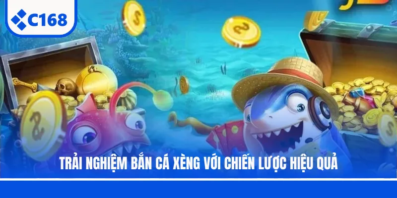 Trải nghiệm bắn cá xèng với chiến lược hiệu quả