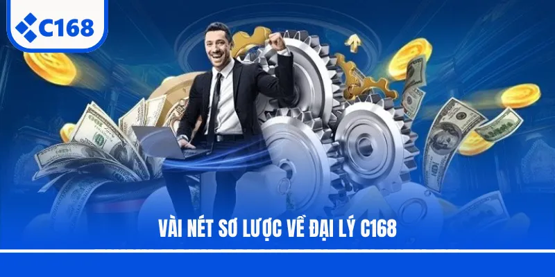 Vài nét sơ lược về đại lý C168