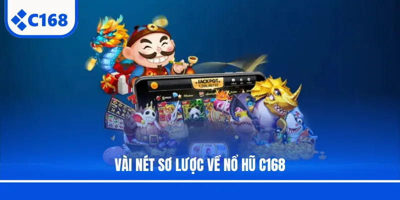 Vài nét sơ lược về nổ hũ C168